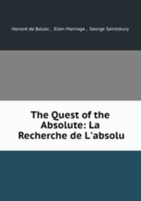 The Quest of the Absolute: La Recherche de L`absolu