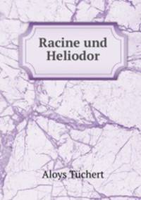 Racine und Heliodor