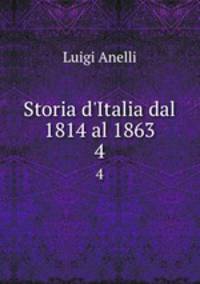 Storia d`Italia dal 1814 al 1863. 4