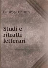Studi e ritratti letterari .