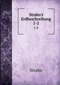 Strabo`s Erdbeschreibung. 1-2