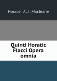 Quinti Horatic Flacci Opera omnia
