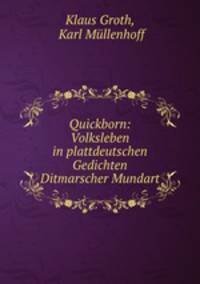 Quickborn. Volksleben in plattdeutschen Gedichten Ditmarscher Mundart