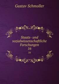 Staats- und sozialwissenschaftliche Forschungen. 16