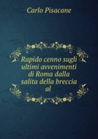 Rapido cenno sugli ultimi avvenimenti di Roma dalla salita della breccia al .