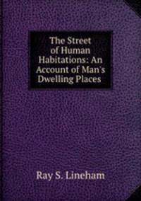 The Street of Human Habitations: An Account of Man