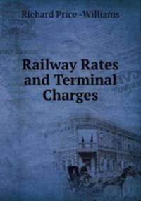 Railway Rates and Terminal Charges
