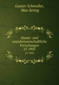 Staats- und sozialwissenschaftliche Forschungen. 25 1905