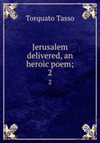 Jerusalem delivered, an heroic poem;. 2