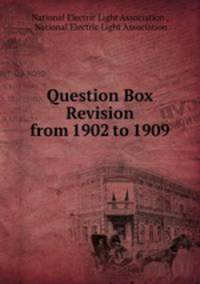 Question Box Revision from 1902 to 1909