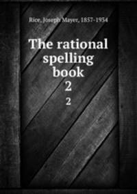 The rational spelling book. 2
