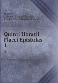 Quinti Horatii Flacci Epistolas. 1