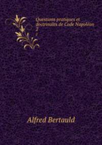 Questions pratiques et doctrinales de Code Napolon. 2
