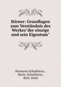 Stirner: Grundlagen zum Verstndnis des Werkes"der einzige und sein Eigentum".