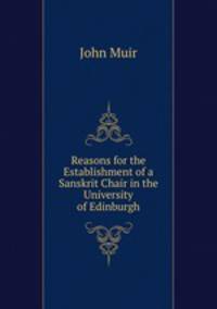 Reasons for the Establishment of a Sanskrit Chair in the University of Edinburgh
