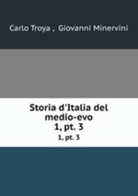 Storia d`Italia del medio-evo. 1, pt. 3