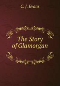 The Story of Glamorgan .