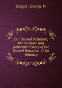 Our Second battalion; the accurate and authentic history of the Second Battalion 111th Infantry
