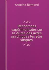 Recherches experimentales sur la duree des actes psychiques les plus simples .