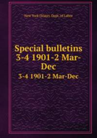 Special bulletins. 3-4 1901-2 Mar-Dec