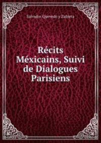 Recits Mexicains, Suivi de Dialogues Parisiens
