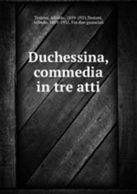 Duchessina, commedia in tre atti