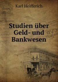 Studien uber Geld- und Bankwesen