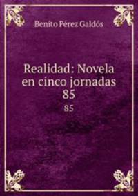 Realidad: Novela en cinco jornadas. 85