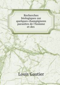 Recherches biologiques sur quelques champignons parasites de l