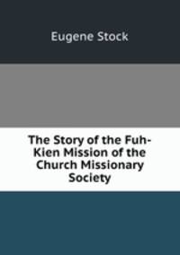 The Story of the Fuh-Kien Mission of the Church Missionary Society