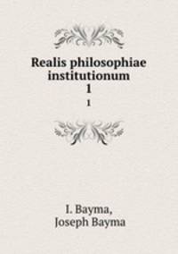 Realis philosophiae institutionum. 1