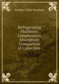Refrigerating Machines: Compression, Absorption: Comparison of Capacities .