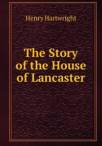 The Story of the House of Lancaster
