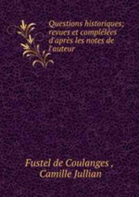 Questions historiques; revues et complelees d