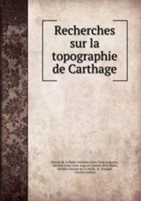 Recherches sur la topographie de Carthage