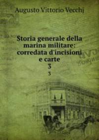 Storia generale della marina militare: corredata d`incisioni e carte. 3