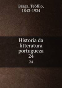 Historia da litteratura portugueza. 24