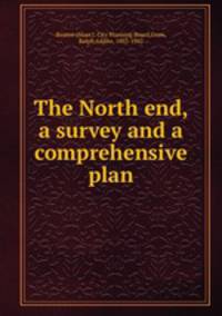 The North end, a survey and a comprehensive plan