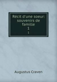 Rcit d`une soeur: souvenirs de famille. 1
