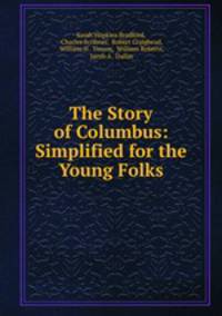 The Story of Columbus: Simplified for the Young Folks