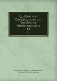 Quellen und Darstellungen zur Geschichte Niedersachsens. 11