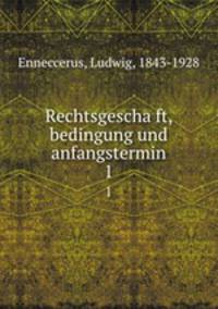 Rechtsgeschaft, bedingung und anfangstermin. 1