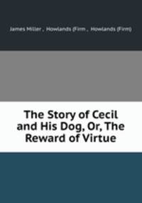 The Story of Cecil and His Dog, Or, The Reward of Virtue