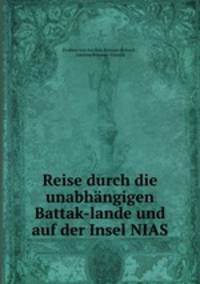 Reise durch die unabhangigen Battak-lande und auf der Insel NIAS
