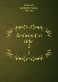 Redwood; a tale . 2