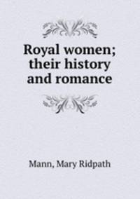Royal women; their history and romance