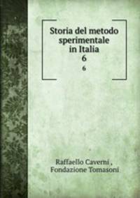 Storia del metodo sperimentale in Italia. 6