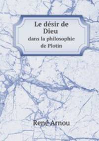 Le dsir de Dieu. dans la philosophie de Plotin
