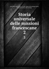 Storia universale delle missioni francescane. 2