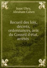 Recueil des lois, decrets, ordonnances, avis du Conseil d